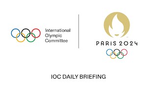 Paris 2024  IOC Daily Briefing 28072024 [upl. by Salohcim]