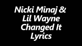 Nicki Minaj amp Lil Wayne – Changed It Lyrics [upl. by Breen]