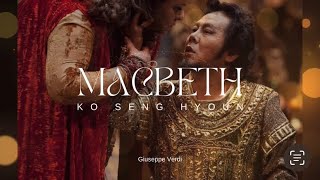 고성현 Seng Hyoun Ko  “Perfidi Pietà rispetto amore” Opera MACBETH Live [upl. by Nylitsirk648]