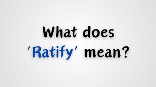 What does Ratify mean [upl. by Alexi]