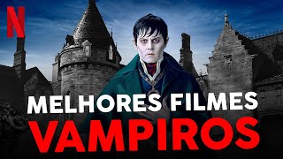 5 MELHORES FILMES DE VAMPIROS NA NETFLIX [upl. by Naresh128]