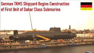 German TKMS Shipyard Begins Construction of First Unit of Dakar Class Submarine [upl. by Yddub747]