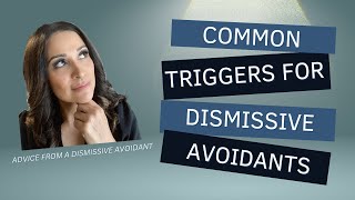 Common Triggers for Dismissive Avoidants [upl. by Yblehs]