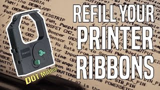 How To Refill Dot Matrix Printer Ribbons  The Hacky Way [upl. by Ande668]