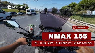 Nmax 155 15000 Km Kullanıcı deneyimi  PCX DİO Sohbet [upl. by Sorrows]