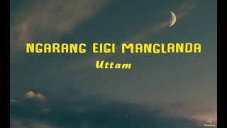 Ngarang Eigi Manglanda Lyrics  Uttam  Best Manipuri songs [upl. by Gurango]