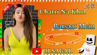 Chatri Na Khol Barsaat Mein Dj Remix Song  Old Romantic Hindi Song  Old Is Gold Dj Sagar Rimix [upl. by Hgielsa499]