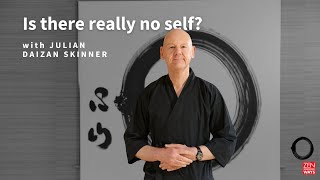 Is There Really No Self  with Julian Daizan Skinner [upl. by Gherardi]