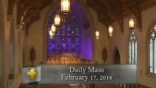 Daily Mass Wednesday 17 February 2016 [upl. by Simmonds]