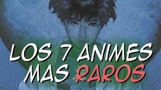 Los 7 animes más raros y extraños [upl. by Miquela869]