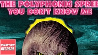 The Polyphonic Spree  You Dont Know Me [upl. by Vasilis]