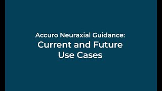 Accuro Neuraxial Guidance Current and Future Use Cases [upl. by Bick]