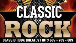 Classic Rock Greatest Hits 60s 70s 80s  Best Classic Rock Of All Time [upl. by Nahsrad]