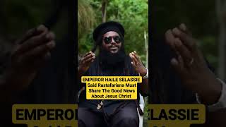 Emperor Haile Selassie Said Rasta People Must Share The Good News About Jesus Christ [upl. by Nohsal111]