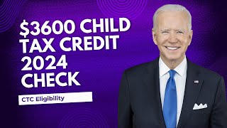 3600 Child Tax Credit 2024 Check CTC Eligibility Benefits amp Claim Process [upl. by Kiyoshi]