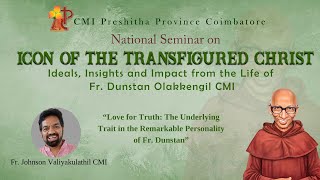 Love for Truth The Underlying Trait in the Remarkable Personality of Fr Dunstan  Fr Johnson CMI [upl. by Hynes]