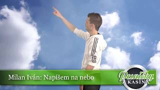 Milan Iván Napíšem na nebo [upl. by Ttirrem220]