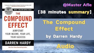 Summary of The Compound Effect by Darren Hardy  38 minutes audiobook summary [upl. by Ewart217]