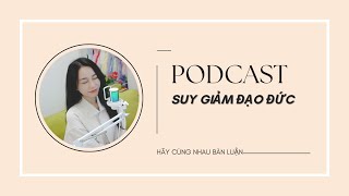 Podcast  Suy Giảm Đạo Đức  podcast docsach [upl. by Ancier]