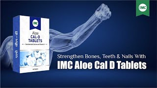 Strengthen Bones Teeth amp Nails With IMC Aloe Cal D Tablets [upl. by Osnofla]