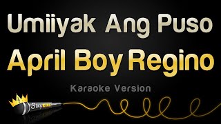 April Boy Regino  Umiiyak Ang Puso Karaoke Version [upl. by Adnak253]