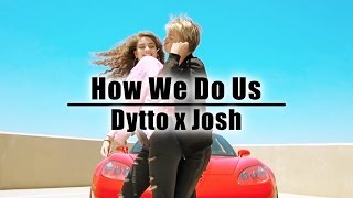 Dytto x Josh  How We Do Us  Dance Video [upl. by Natal593]