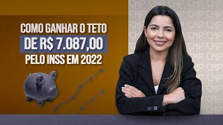 COMO RECEBER O TETO MÁXIMO DO INSS EM 2022 [upl. by Airom846]