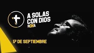 A SOLAS CON DIOS  17 de SEPTIEMBRE [upl. by Anahsal]