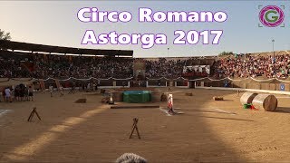 Circo Romano  Astures y Romanos Astorga 2017  TurismoGlirp [upl. by Carpenter]