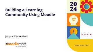 Building a Learning Community Using Moodle  MoodleMoot Global 2024 [upl. by Ferdy]