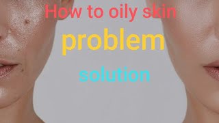 how to oily skin solution [upl. by Bibbie]