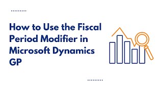 How to Use the Fiscal Period Modifier in Microsoft Dynamics GP [upl. by Sopher]