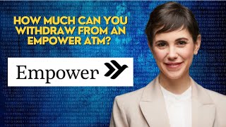 How much can you withdraw from an empower ATM [upl. by Gonzalo]