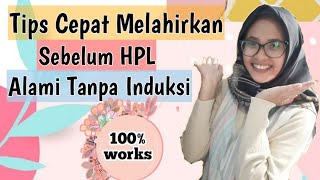 Tips Cepat Melahirkan Sebelum HPL Tanpa Induksi [upl. by Rotow668]