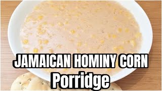 HOW TO MAKE JAMAICA HOMINY CORN 🌽 PORRIDGE 🇯🇲🇯🇲🇯🇲🇯🇲 [upl. by Ahsenik927]