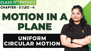 Uniform Circular Motion  Motion in A Plane  Class 11 Physics Chapter 3  Lecture  4 class11 [upl. by Ahsilrac395]