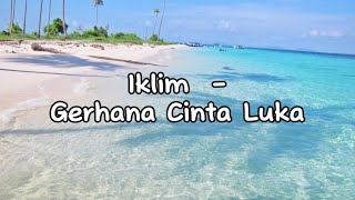 Lirik Lagu  Gerhana Cinta Luka by Iklim [upl. by Ayimat]