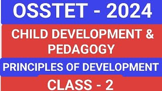 OSSTET  2024  CHILD DEVELOPMENT amp PEDAGOGY  CDP  PRINCIPLES OF DEVELOPMENT  CLASS  2 osstet [upl. by Suhsoj650]