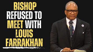 Bishop Refused To Meet With Louis Farrakhan [upl. by Theo413]