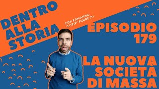 La nuova società di massa Dentro alla storia episodio 179 [upl. by Stephania]