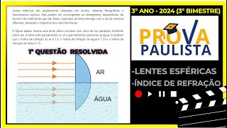 Física 3º ANO  Prova Paulista 2024 3ºBIM  Lentes Esféricas e Índice de Refração  Questão 1 [upl. by Varick]