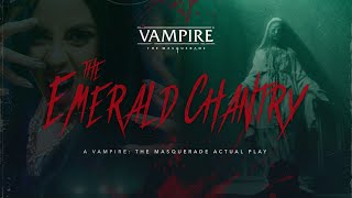 The Emerald Chantry  A Vampire The Masquerade Actual Play [upl. by Bolt815]