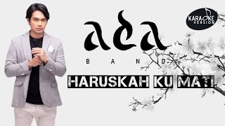 ADA BAND  HARUSKAH KU MATI  Karaoke Version 🎸🎤 MIDI [upl. by Arri644]