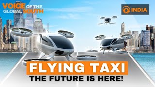 Air Taxis becoming a reality sooner than you think  Voice Of The Global South [upl. by Nnyllaf]