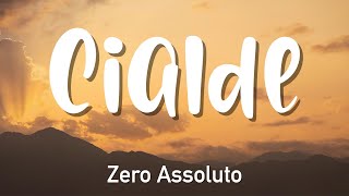 Zero Assoluto  CIALDE Testo  Lyrics [upl. by Nivra]