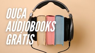 Como ouvir AUDIOBOOKS de graça [upl. by Bright]