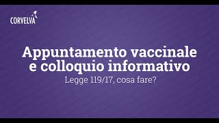 Corvelva Incontra appuntamento vaccinale e colloquio informativo Legge 11917 cosa fare [upl. by Ania695]