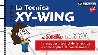 TUTORIAL – Tecnica XYWING Sudoku n20 di Settimana Sudoku 990 [upl. by Enriqueta]