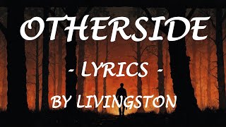 OTHERSIDE  Lyrics  by Livingston [upl. by Tteltrab]