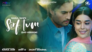 Sirf Tum Sad Version  Rahul Jain  Full Song  Vivian Dsena  Eisha Singh  Colors Tv  Sufi Song [upl. by Euginomod]